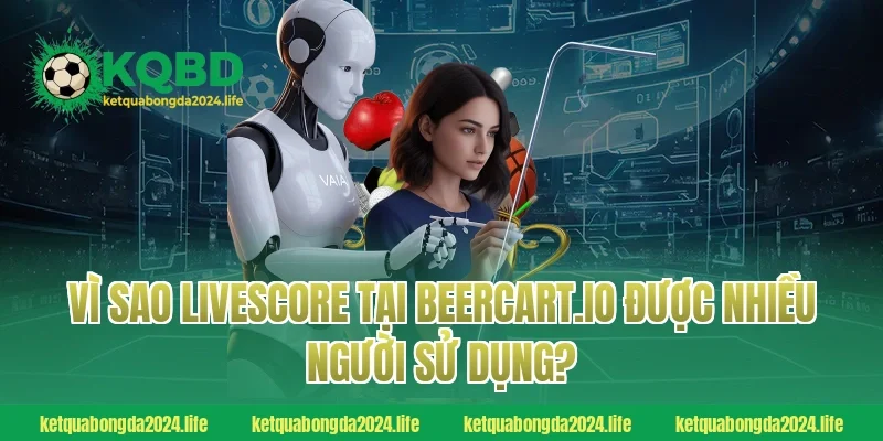 Vì sao Livescore tại ketquabongdaphap.co được nhiều người sử dụng?